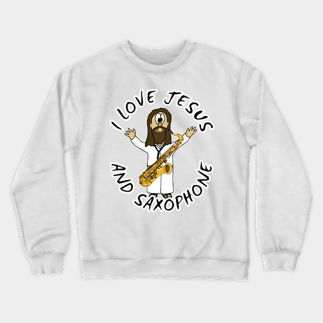 I Love Jesus And Saxophone Christian Worship Funny Crewneck Sweatshirt by doodlerob